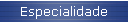 Especialidade