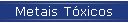 Metais Txicos
