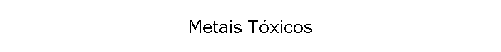 Metais Txicos