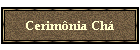 Cerimnia Ch