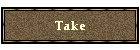 Take