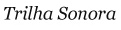Trilha Sonora