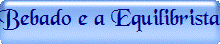 Bebado e a Equilibrista