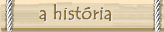 A Historia