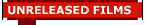 Unreleased Films