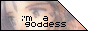 i'm a goddess