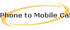 Phone to Mobile Calls