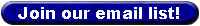 [Join our email list button]