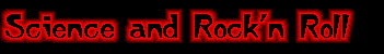 Science & Rock'n Roll