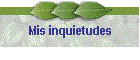 Mis inquietudes