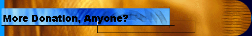  More Donation, Anyone? 