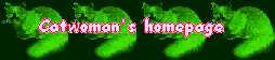 [Catwoman's=^..^=Homepage]