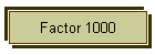 Factor 1000