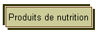 Produits de nutrition