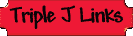 Triple J Links