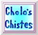 Cholo's Chistes