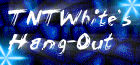 Click here to visit TNTWhite's homepage!