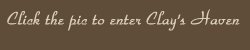 Click the pic to enter Clay's Haven