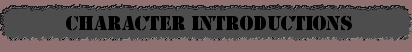 Character Introductions