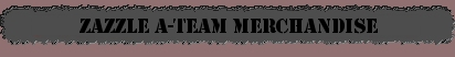 Zazzle A-Team Merchandise