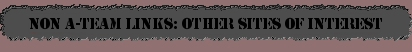 Non A-Team Releated Links: Other Sites Of  Interest