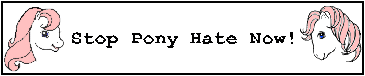 Stop Pony Hate Now!