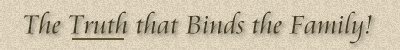 Christian Marriage & Family Topic #17:The Truth that Binds the Family!