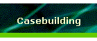Casebuilding