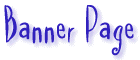 Click here to go to the Banner Page!