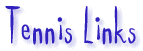 [Tennis Links]