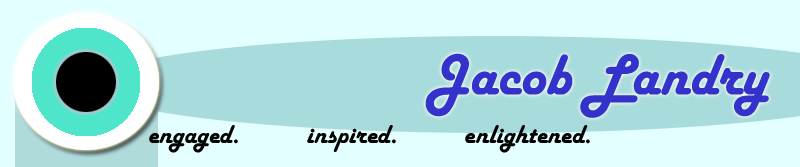 Jacob Landry: engaged. inspired. enlightened.