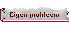 Eigen probleem
