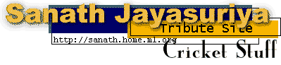 Sanath Jayasuriya Tribute Site - Cricket Stuff