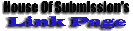 [House Of Submissio's Link Page
