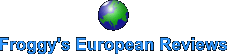 Froggy's European Reviews