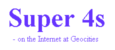 Super 4s - on the Internet at Geocities