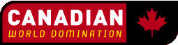 Canadian World Domination (What an excellent idea)