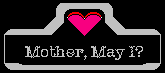 mother may I