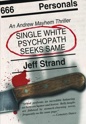Single White Psychopath Seeks Same by Jeff Strand
