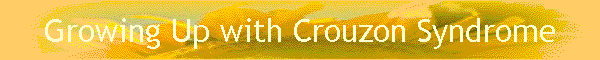 Growing Up with Crouzon Syndrome