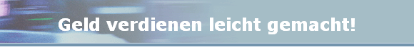 Geld verdienen leicht gemacht!