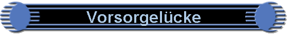 Vorsorgelcke