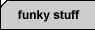 funky stuff