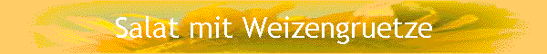 Salat mit Weizengruetze