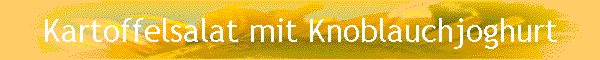 Kartoffelsalat mit Knoblauchjoghurt