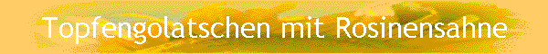 Topfengolatschen mit Rosinensahne