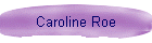 Caroline Roe