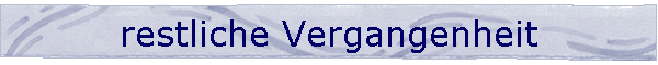 restliche Vergangenheit