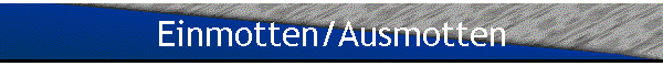 Einmotten/Ausmotten