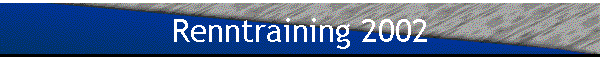 Renntraining 2002